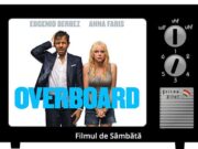 Overboard 2018 - filmul de sambata