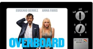 Overboard 2018 - filmul de sambata