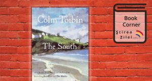 Colm Toibin - The South - sau romanul unei escapade