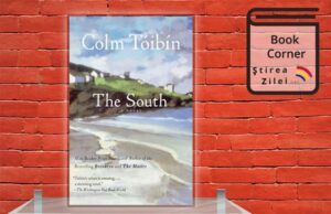 Colm Toibin - The South - sau romanul unei escapade