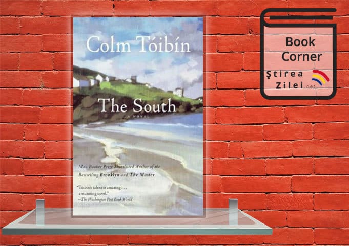 Colm Toibin - The South - sau romanul unei escapade