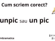 Cum scriem corect, unpic sau un pic?