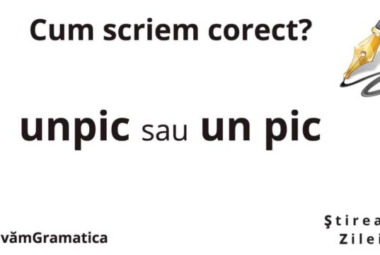 Cum scriem corect, unpic sau un pic?