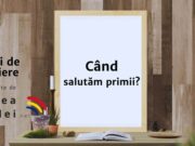 Când salutăm primii?
