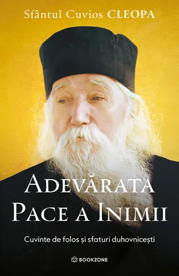 Adevărata pace a inimii – O carte cu har, cuvânt și lumină de la Sfântul Cuvios Cleopa